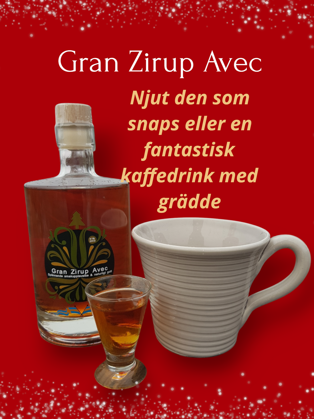 Gran Zirup Avec när du vill njuta en fantastisk smak .